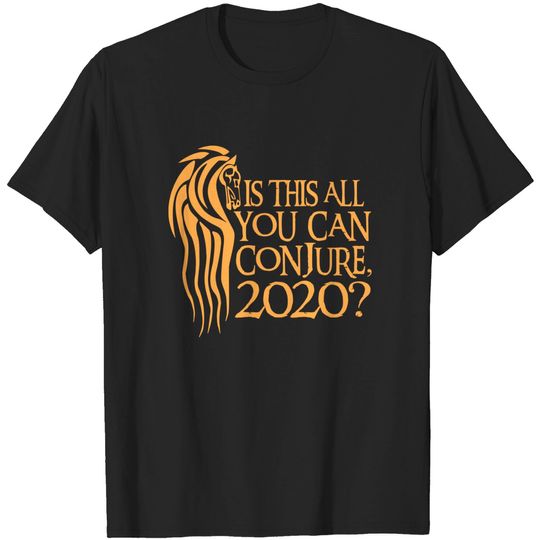 Discover Is this all you can conjure, 2020? - Funny Designs - T-Shirt