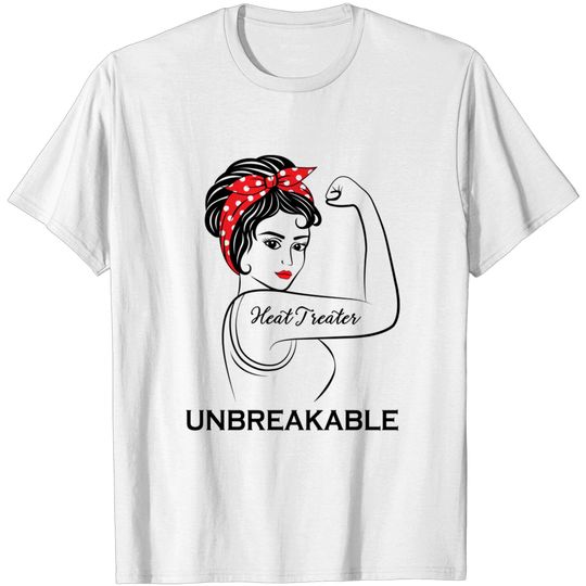 Discover Heat Treater Unbreakable - Heat Treater - T-Shirt