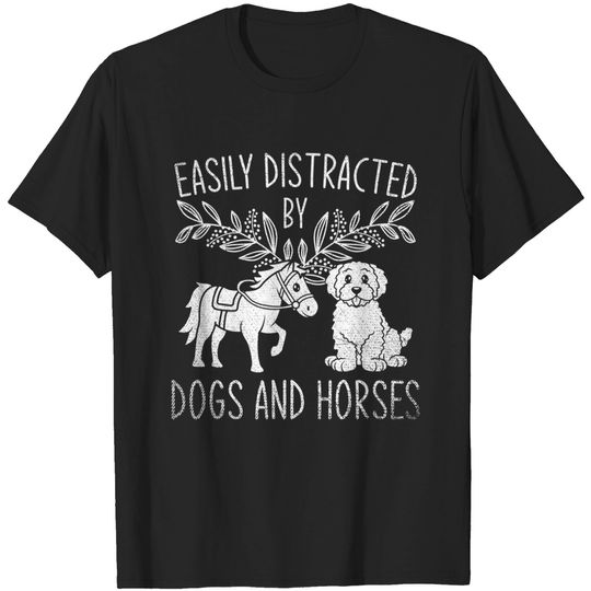 Discover Equestrian Dog Lover Easily Distracted By Dogs And Horses T-Shirt