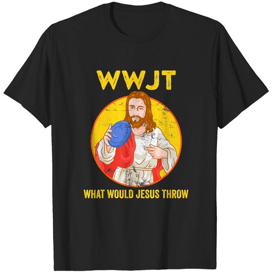 Discover Disc Golf What Would Jesus Throw Frisbee Golf T-Shirt