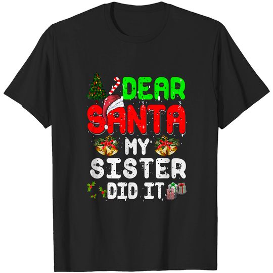 Discover Dear Santa My-Sister Did It Funny Xmas Pajama For Christmas T-Shirt