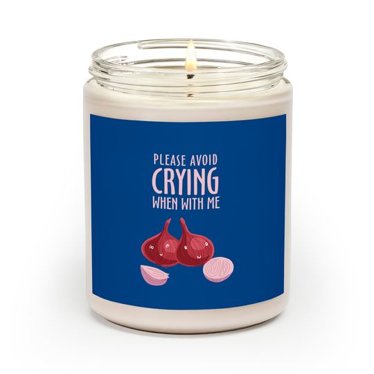 Discover Please Avoid Crying When With Me - Onion - Scented Candles