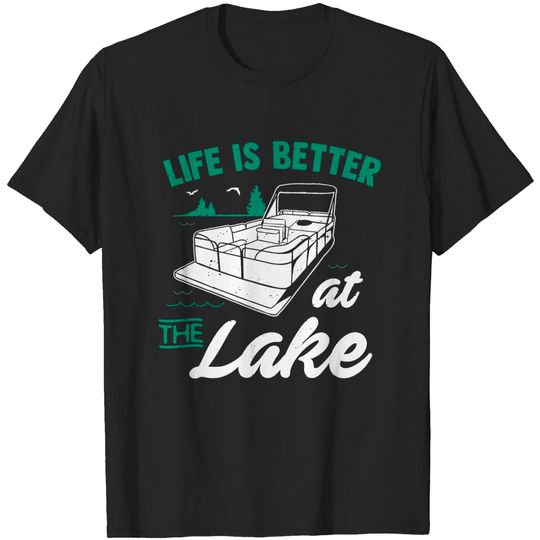 Discover Life Is Better At The Lake Pontoon Boat Gift T-Shirt