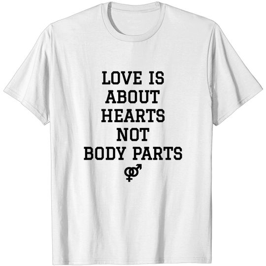 Discover LOVE IS ABOUT HEARTS NOT BODY PARTS PRIDE 2021 - Pride Month - T-Shirt