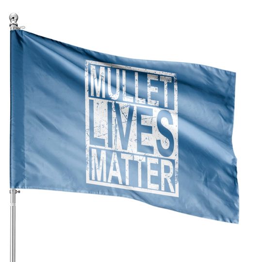 Discover Mullet Lives Matter House Flags Redneck Gifts White Trash