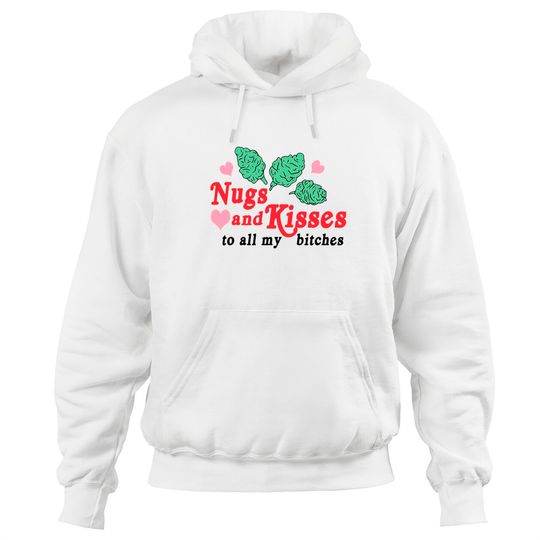Discover nugs and kisses to all my bitches Pullover Hoodie
