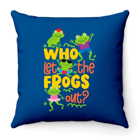 Discover Who Let The Frogs Out Pullover Throw Pillows