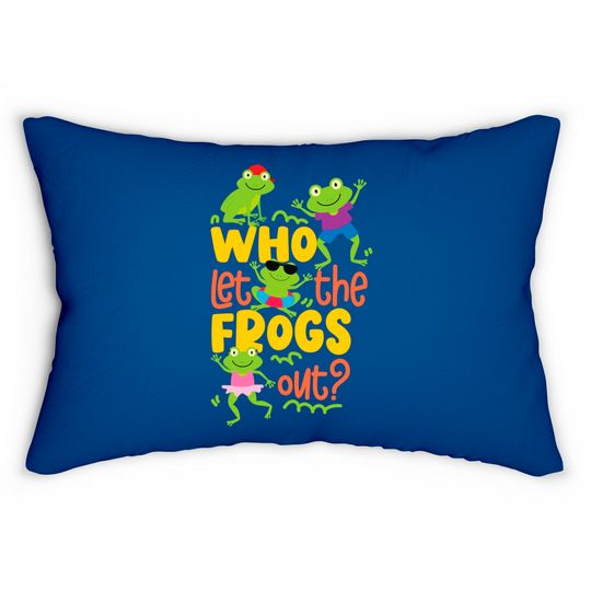 Discover Who Let The Frogs Out Pullover Lumbar Pillows
