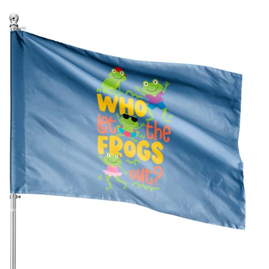 Discover Who Let The Frogs Out Pullover House Flags