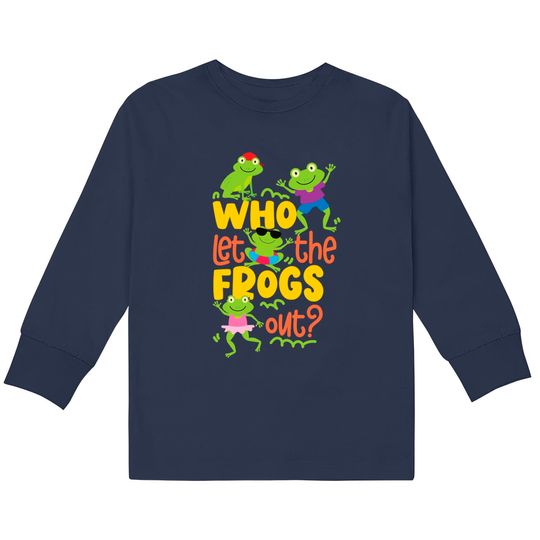 Discover Who Let The Frogs Out Pullover Kids Long Sleeve T-Shirts