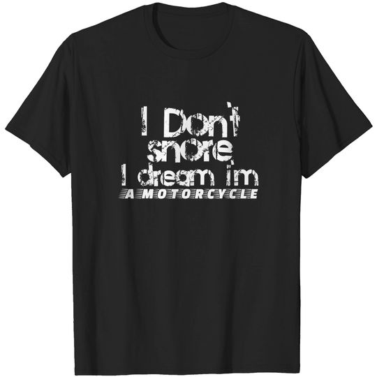 Discover Mens I Don't Snore I Dream  I'm A Motorcycle