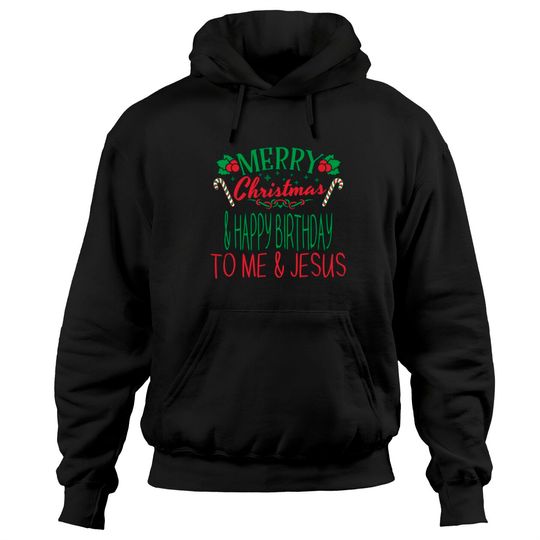 Discover Merry Christmas Happy Birthday To Me Jesus  Hoodie