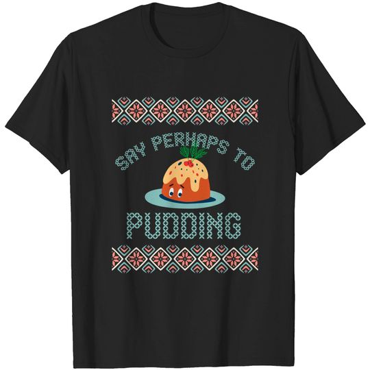Discover Ugly Christmas Pudding Funny Xmas Holiday - Ugly Christmas - T-Shirt