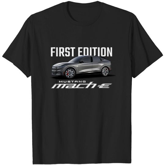 Discover Mustang Mach-E First Edition - Carbonized Gray - Mustang Mach E - T-Shirt