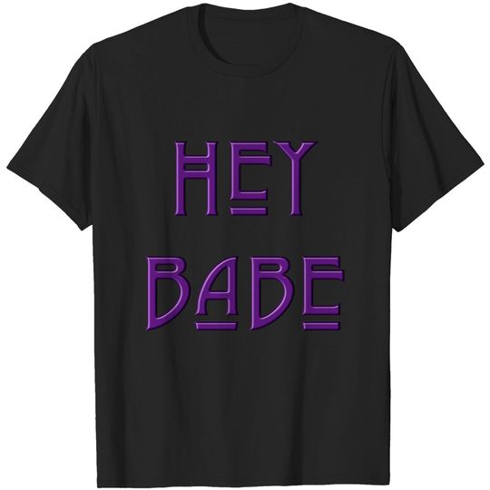 Discover Hey Babe - Songwriter - T-Shirt