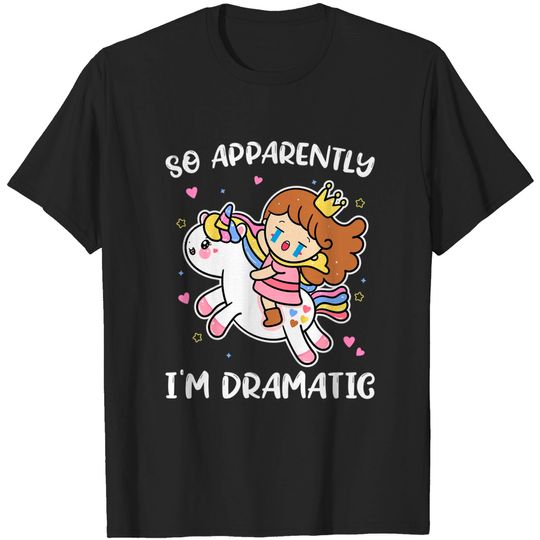 Discover Kids So Apparently I'm Dramatic Unicorn Toddler Kids T Shirt