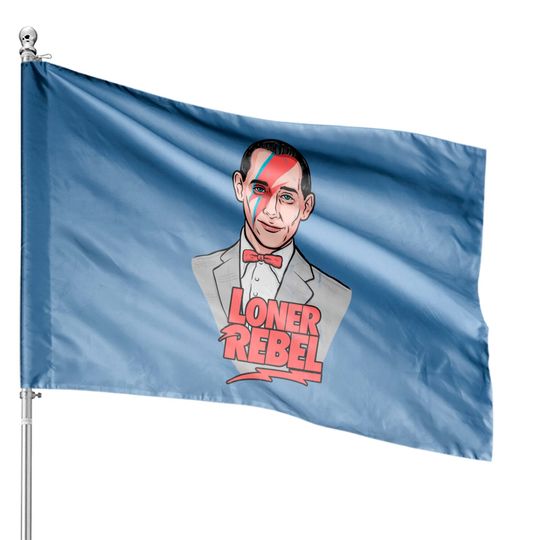 Discover Loner Rebel - Pee Wee Herman - House Flags