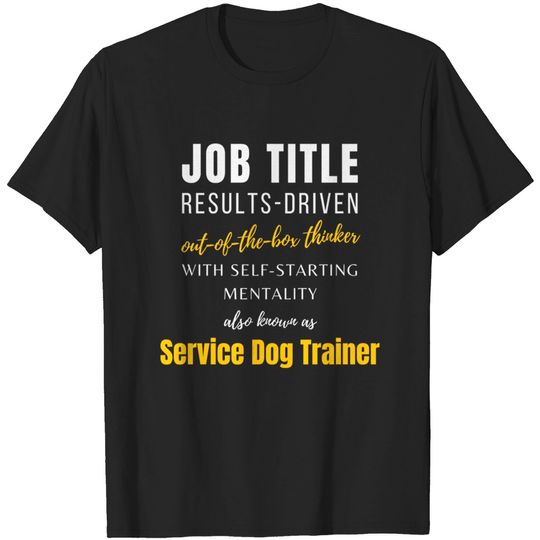 Discover Service Dog Trainer | Work Colleagues Promotions Co Worker Jobs - Service Dog Trainer - T-Shirt