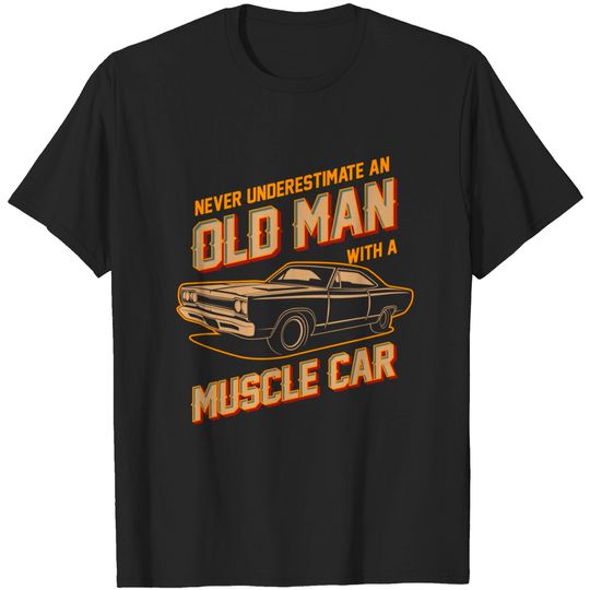 Discover Never Underestimate an Old Man 3 Dark Ver - Muscle Car - T-Shirt