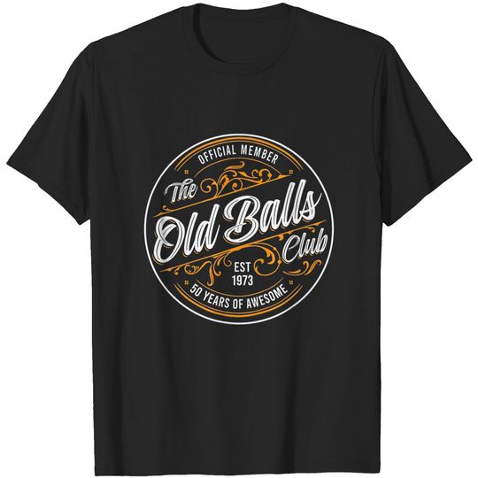 Discover Old Balls Club 50Th Birthday For Him Born In 1973 T-shirt