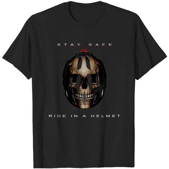 Discover Stay safe ride in a helmet - Stay Safe - T-Shirt