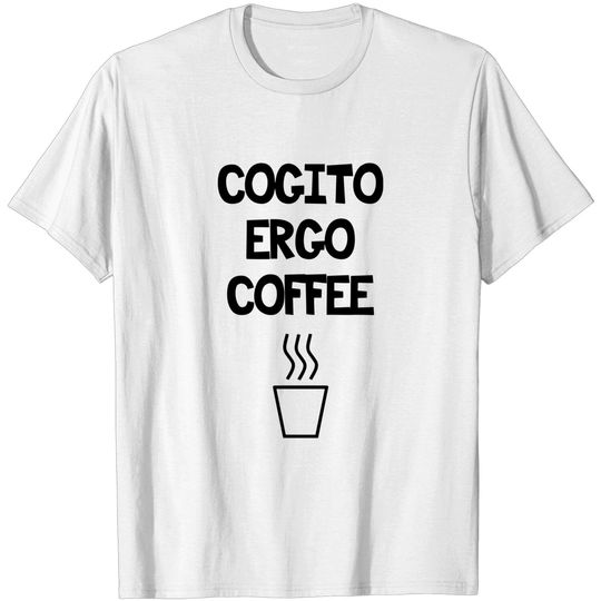 Discover Cogito ergo coffee - Cup Of Coffee - T-Shirt