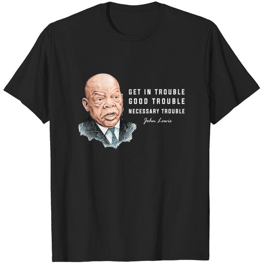 Discover John Lewis, Good Trouble #2 - Good Trouble John Lewis - T-Shirt