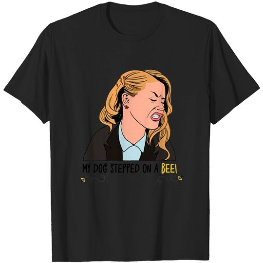 Discover Amber Heard My Dog Stepped On A Bee Tshirt