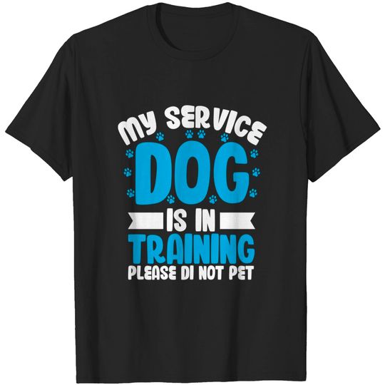 Discover My service dog is in training Please do not pet - Service Dog - T-Shirt
