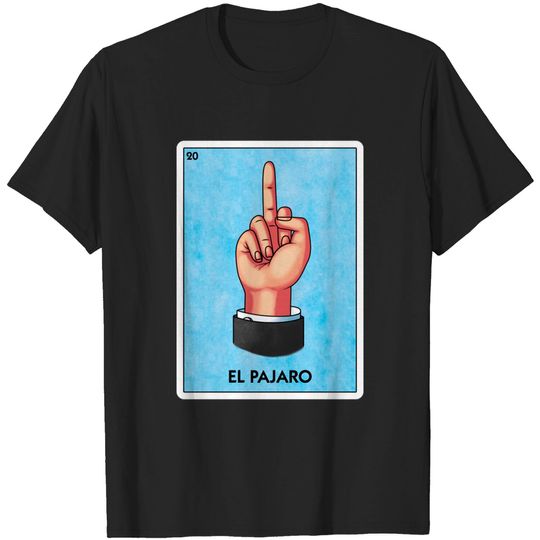 Discover El Pajaro Flipping Bird Finger Mexican Loteria - El Pajaro - T-Shirt