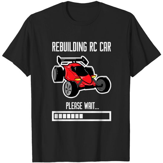 Discover Rebuilding RC Car - Rc Car - T-Shirt