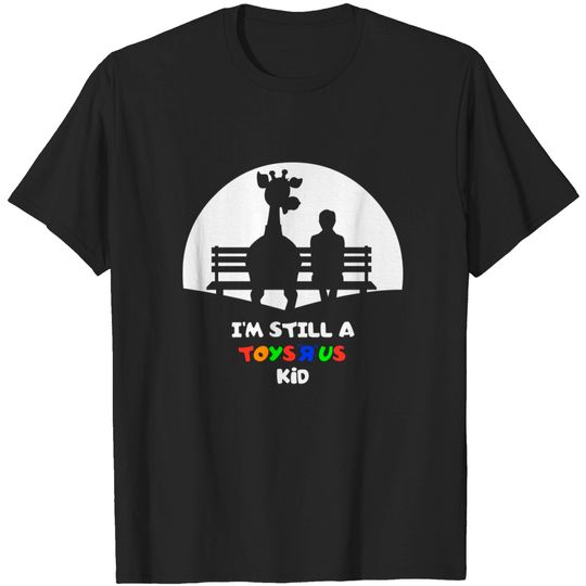 Discover I’m Still A Toysrus Kid (Male) - Toysrus - T-Shirt
