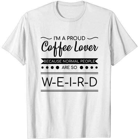 Discover Funny Coffee Weird People Espresso Capuccino Gift - Coffee Lover Gift - T-Shirt