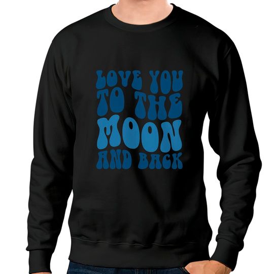 Discover Love You Moon Sweatshirts