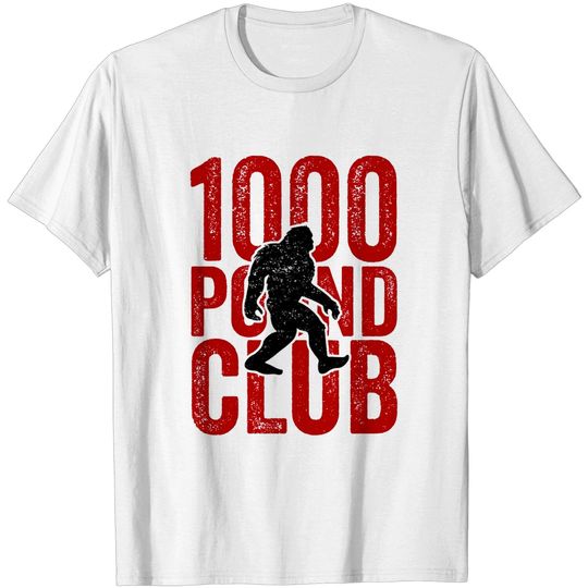 Discover 1000 Pound Club T-Shirt, Sasquatch Powerlifter Weight Lift - Weight Lifting - T-Shirt