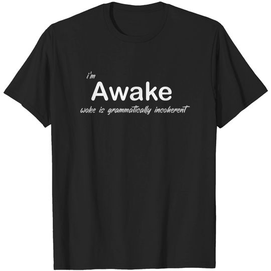 Discover Awake Not Woke - Woke - T-Shirt