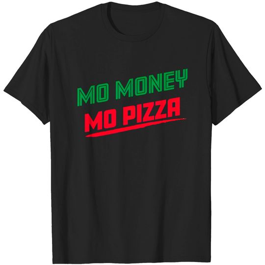 Discover Mo Money Mo Pizza - Pizza - T-Shirt