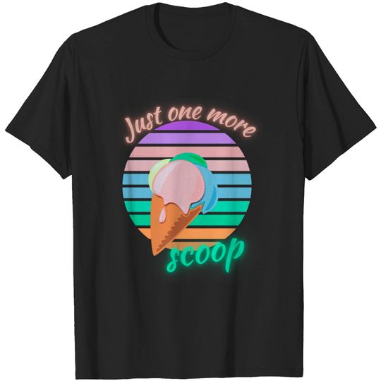 Discover Just one more scoop - Ice Cream - T-Shirt