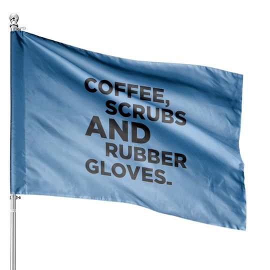 Discover Coffee, Scrubs & Rubber Gloves House Flags