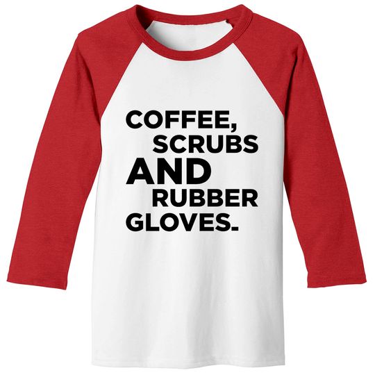 Discover Coffee, Scrubs & Rubber Gloves Baseball Tees