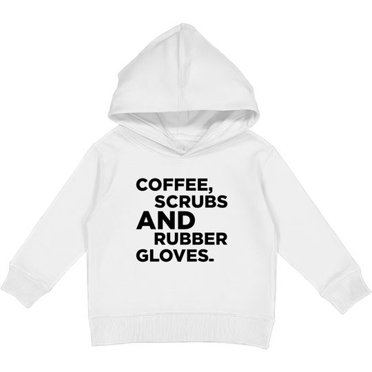 Discover Coffee, Scrubs & Rubber Gloves Kids Pullover Hoodies