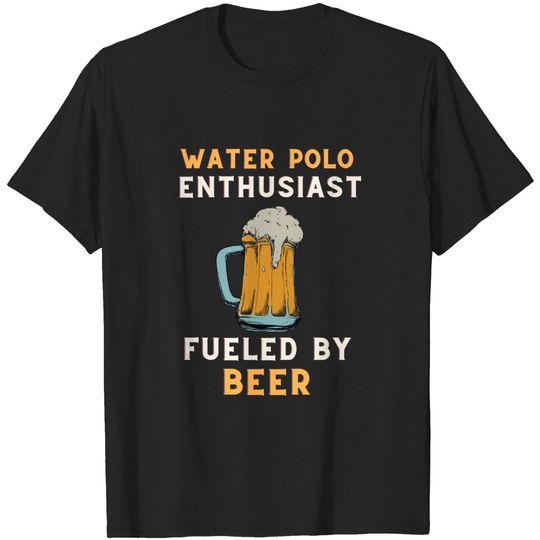 Discover Beer fueled water polo - Water Polo - T-Shirt