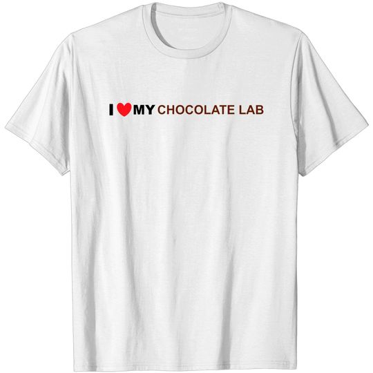 Discover chocolate lab love - Chocolate Lab - T-Shirt