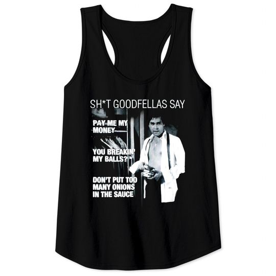 Discover Ray Liotta Goodfellas Quote Tank Top
