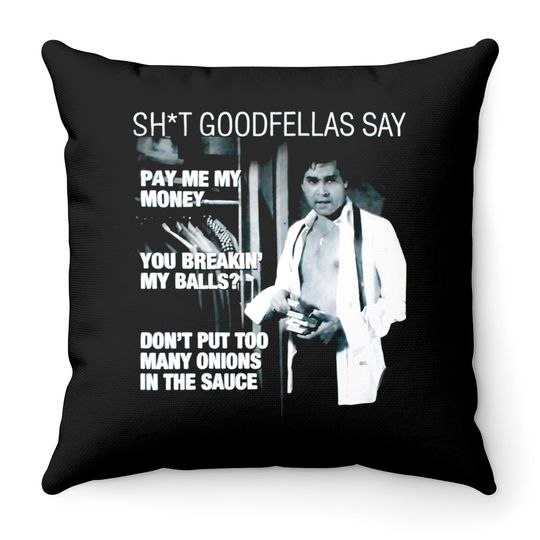 Discover Ray Liotta Goodfellas Quote Throw Pillow