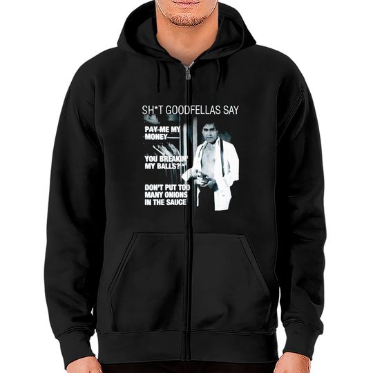 Discover Ray Liotta Goodfellas Quote Zip Hoodie