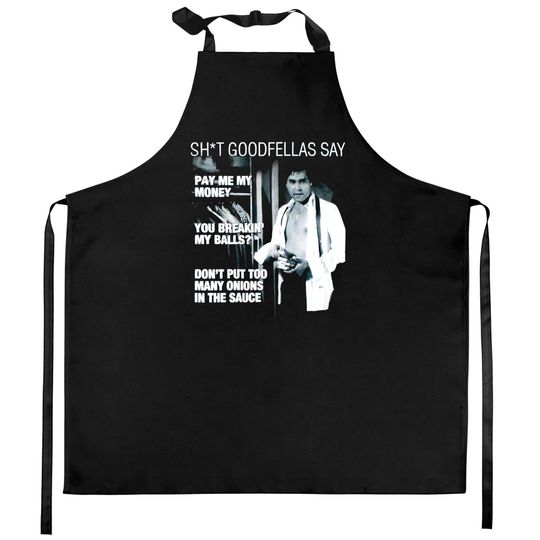 Discover Ray Liotta Goodfellas Quote Kitchen Apron