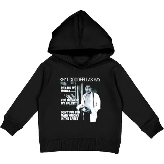 Discover Ray Liotta Goodfellas Quote Kids Pullover Hoodie