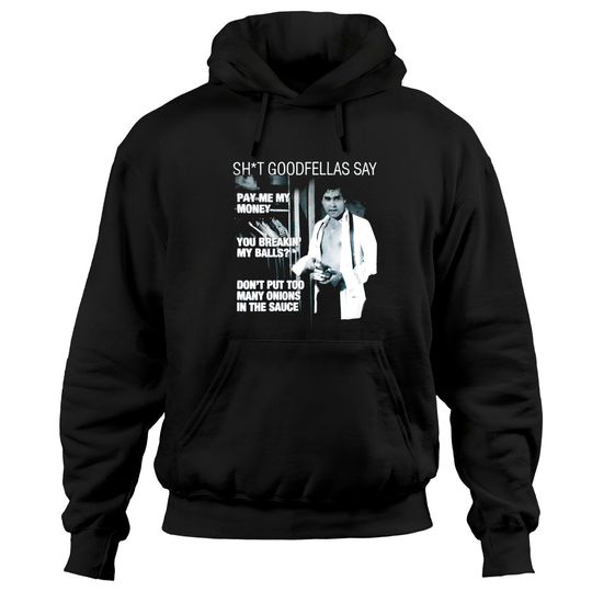 Discover Ray Liotta Goodfellas Quote Hoodies