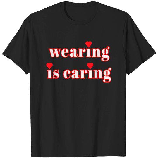 Discover Wearing Is Caring Face Mask Message (Red and White Letters) - Wearing Is Caring Face Mask - T-Shirt